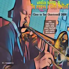 Close to You Juneteenth 2020 - Single by Winston Hodges Jr, The Derrick B White Sextet, Corey Taylor, Melvin Jones, Laura Thompson, Gary Wilkins & Steve Brown album reviews, ratings, credits
