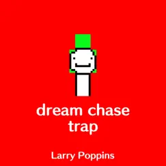Dream Chase (trap) - Single by Larry Poppins album reviews, ratings, credits