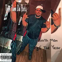 Sixth Man of the Year by Tum Tum Da Boss album reviews, ratings, credits