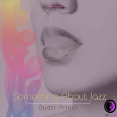 Something About Jazz - Single by Buder Prince album reviews, ratings, credits