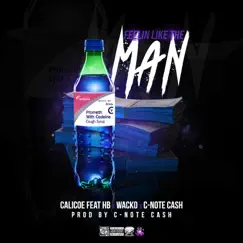 Feelin Like The Man (feat. Wacko, Hb & C-Note Cash) - Single by Calicoe album reviews, ratings, credits