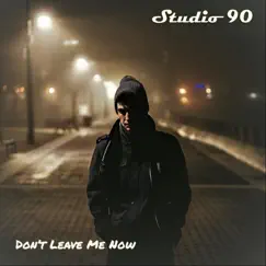 Don't Leave Me Now - Single by Studio 90 album reviews, ratings, credits