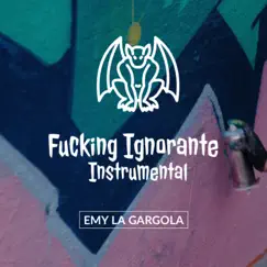 F*****g Ignorante (Instrumental) - Single by Emy La Gargola album reviews, ratings, credits