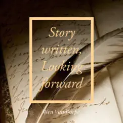 Story Written, Looking Forward - Single by Wen Van Dorpe album reviews, ratings, credits
