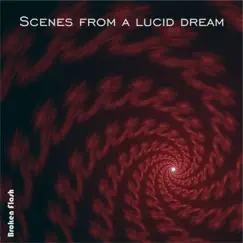 Scenes From a Lucid Dream by Broken Flash album reviews, ratings, credits