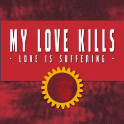 Love Is Suffering - Single by My Love Kills album reviews, ratings, credits