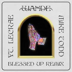 Blessed Up (Remix) - Single by Wande, Lecrae & Mike Todd album reviews, ratings, credits