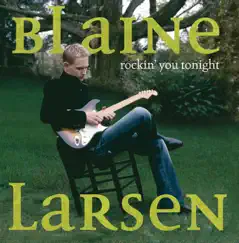 Rockin' You Tonight by Blaine Larsen album reviews, ratings, credits