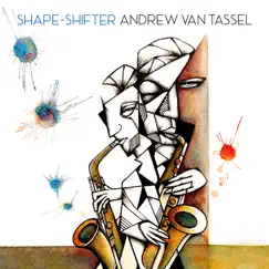 Shape-Shifter (feat. Lucas Hahn, Rick Rosato & Kush Abadey) by Andrew Van Tassel album reviews, ratings, credits