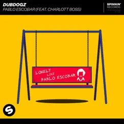 Pablo Escobar (feat. Charlott Boss) - Single by Dubdogz album reviews, ratings, credits