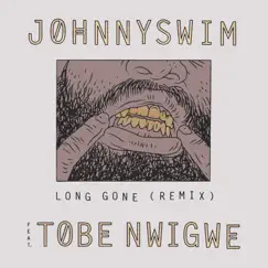 Long Gone (Remix) - Single by JOHNNYSWIM & Tobe Nwigwe album reviews, ratings, credits