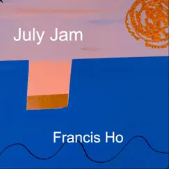 July Jam by Francis Ho album reviews, ratings, credits