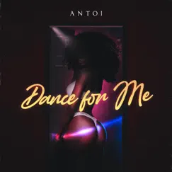 Dance For Me (Radio Edit) - Single by Antoi album reviews, ratings, credits