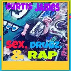 Sex, Drugz, & Rap by Curtis James album reviews, ratings, credits