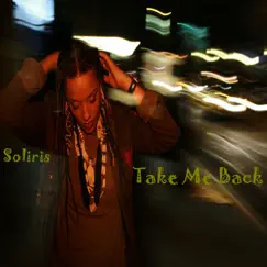 Take Me Back - Single by Soliris album reviews, ratings, credits