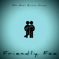 Friendly Foe Song Lyrics