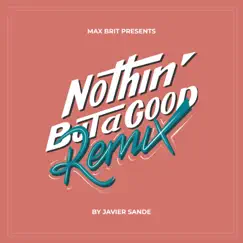 Nothin' But a Good (Javier Sande Remix) Song Lyrics