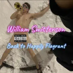 Back to Happily Flagrant - Single by William Smitterson album reviews, ratings, credits
