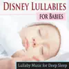 Disney Lullabies for Babies (Lullaby Music for Deep Sleep) album lyrics, reviews, download