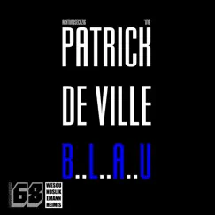 Blau - Single by Patrick de Ville album reviews, ratings, credits