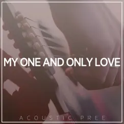 My One And Only Love - Single by Acoustic Pree album reviews, ratings, credits