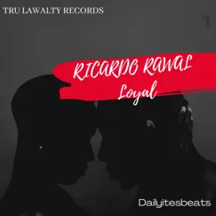 Loyal - Single by Ricardo Rawal album reviews, ratings, credits
