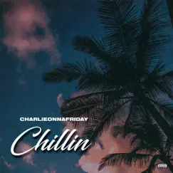 Chillin' - Single by Charlieonnafriday album reviews, ratings, credits