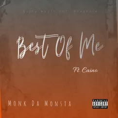 Best of Me (feat. Caino) - Single by MONK DA MONSTA album reviews, ratings, credits