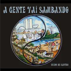 A Gente Vai Sambando by Guido de Castro album reviews, ratings, credits