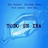 Todo Se Ira - Single album lyrics, reviews, download