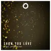 Show You Love - Single album lyrics, reviews, download