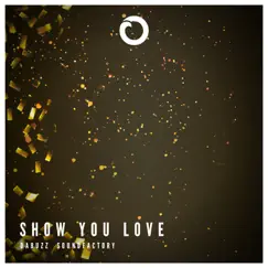 Show You Love (SoundFactory Radio Edit) Song Lyrics