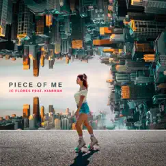 Piece of Me (feat. Kiarrah) - Single by JC Flores album reviews, ratings, credits