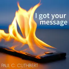 I Got Your Message - Single by Paul C. Cuthbert album reviews, ratings, credits