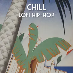 Chill Lofi Hip - Hop by Lofi Sleep Chill & Study, Lofi Hip-Hop Beats & Lo-Fi Beats album reviews, ratings, credits