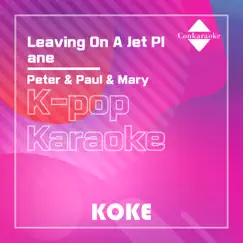 Leaving On A Jet Plane : Originally Performed By Peter & Paul & Mary (Karaoke Verison) - Single by 코케 album reviews, ratings, credits