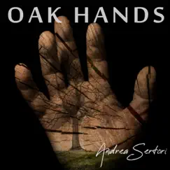 Oak Hands - Single by Andrea Sertori album reviews, ratings, credits