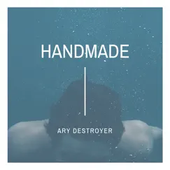 Handmade - Single by ARY DESTROYER album reviews, ratings, credits