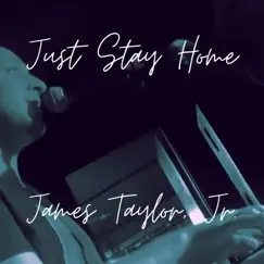 Just Stay Home - Single by James Taylor, Jr. album reviews, ratings, credits