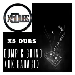 Bump & Grind - Single by X5 Dubs album reviews, ratings, credits