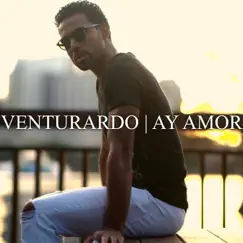 Ay Amor - Single by Venturardo album reviews, ratings, credits