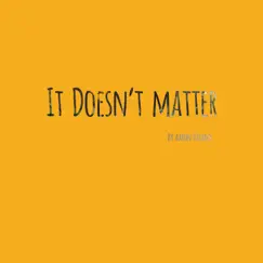 It Doesn't Matter - Single by Aaron Ricano album reviews, ratings, credits