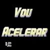 Vou Acelerar - Single album lyrics, reviews, download