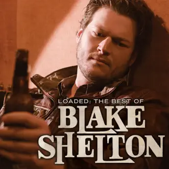 Loaded: The Best of Blake Shelton by Blake Shelton album download