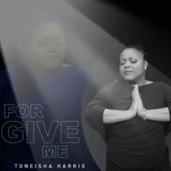 Forgive Me - Single by Toneisha Harris album reviews, ratings, credits