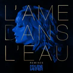 L'âme dans l'eau (Remixes) - EP by Mylène Farmer album reviews, ratings, credits