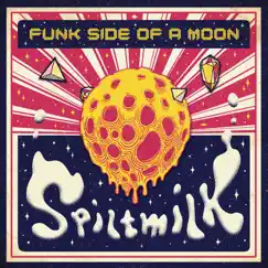 Funk Side of a Moon by Spiltmilk album reviews, ratings, credits