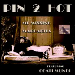 Me Missing Margarita - Single (feat. Coati Mundi) - Single by PIN 2 HOT album reviews, ratings, credits