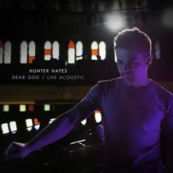 Dear God (Live Acoustic) - Single by Hunter Hayes album reviews, ratings, credits