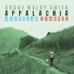 Appalachia: American Stories by Grant Maloy Smith album reviews, ratings, credits